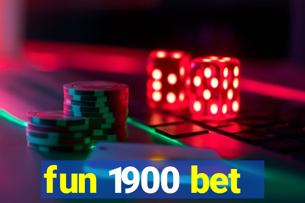 fun 1900 bet